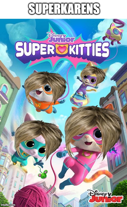 Superkitties poster | SUPERKARENS | image tagged in superkitties poster | made w/ Imgflip meme maker