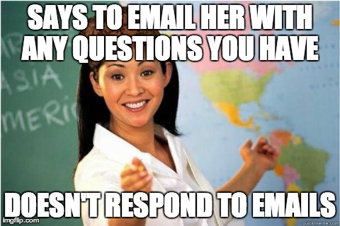 Scumbag Teacher | SAYS TO EMAIL HER WITH ANY QUESTIONS YOU HAVE  DOESN'T RESPOND TO EMAILS | image tagged in scumbag teacher | made w/ Imgflip meme maker