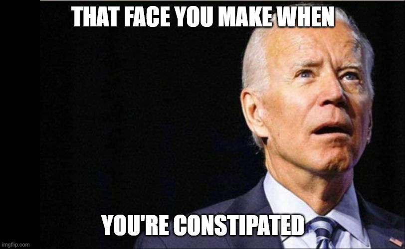 Joe Biden | THAT FACE YOU MAKE WHEN YOU'RE CONSTIPATED | image tagged in joe biden | made w/ Imgflip meme maker