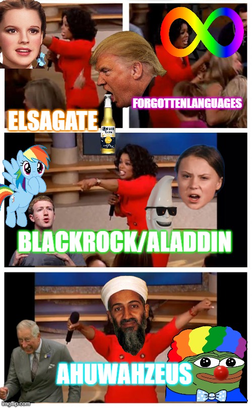 Oprah You Get A Car Everybody Gets A Car Meme | ELSAGATE; FORGOTTENLANGUAGES; BLACKROCK/ALADDIN; AHUWAHZEUS | image tagged in memes,oprah you get a car everybody gets a car | made w/ Imgflip meme maker