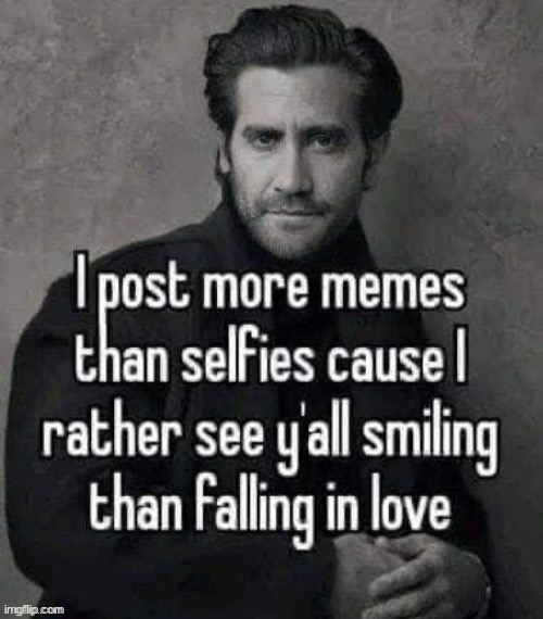 Memes | image tagged in hate,memes,selfies,haters,love | made w/ Imgflip meme maker