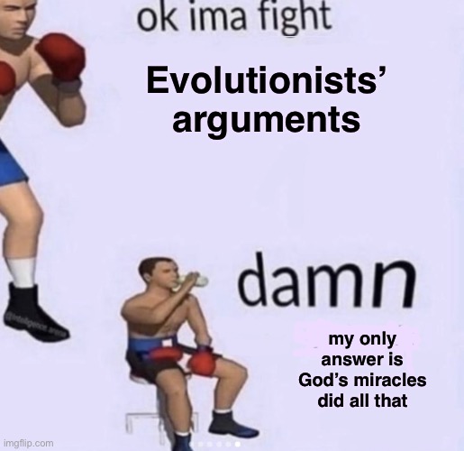 The creationists can’t process scientific explanation but have no problem believing a god poofed everything into existence | Evolutionists’ arguments; my only answer is God’s miracles did all that | image tagged in damn got hands,evolution,science,god,christianity,creationism | made w/ Imgflip meme maker