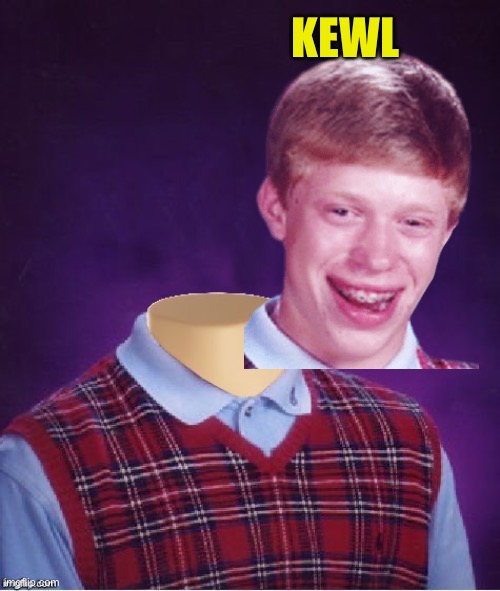 Bad Luck Brian Headless | KEWL | image tagged in bad luck brian headless | made w/ Imgflip meme maker