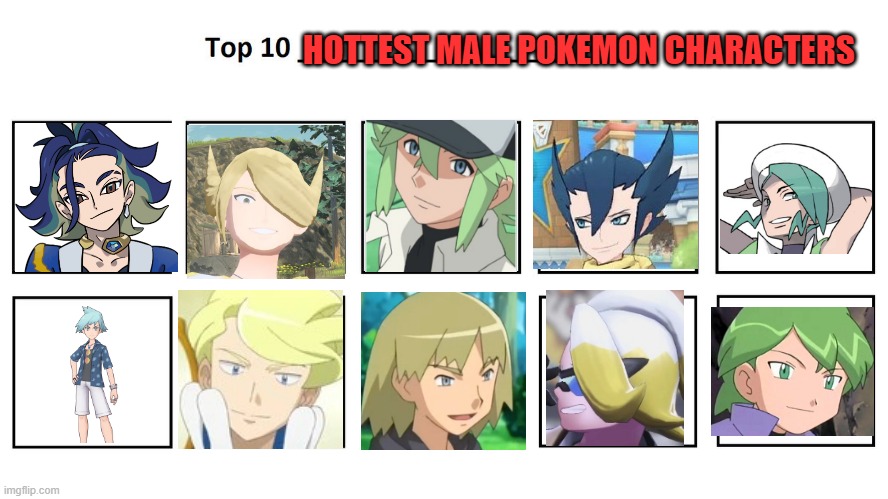 top 10 hottest male pokemon characters | HOTTEST MALE POKEMON CHARACTERS | image tagged in top 10,my top 10,pokemon,hottie,sexy,nintendo | made w/ Imgflip meme maker