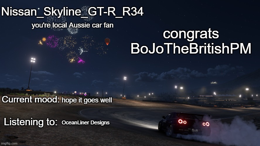 Nissan_Skyline_GT-R_R34 announcement temp Gen 3 | congrats BoJoTheBritishPM; hope it goes well; OceanLiner Designs | image tagged in nissan_skyline_gt-r_r34 announcement temp gen 3 | made w/ Imgflip meme maker