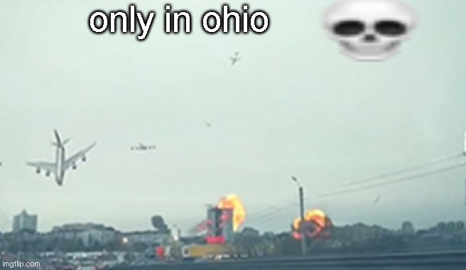 Only in ohio | only in ohio | image tagged in only in ohio | made w/ Imgflip meme maker