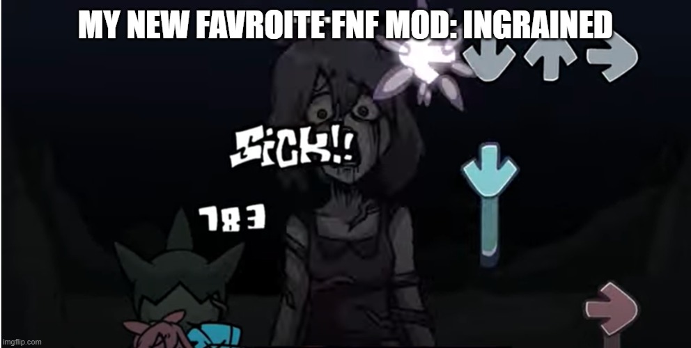 MY NEW FAVROITE FNF MOD: INGRAINED | image tagged in fnf | made w/ Imgflip meme maker