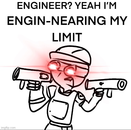 another drawing I made! | image tagged in tf2,tf2 engineer,uh oh,why are you reading the tags | made w/ Imgflip meme maker
