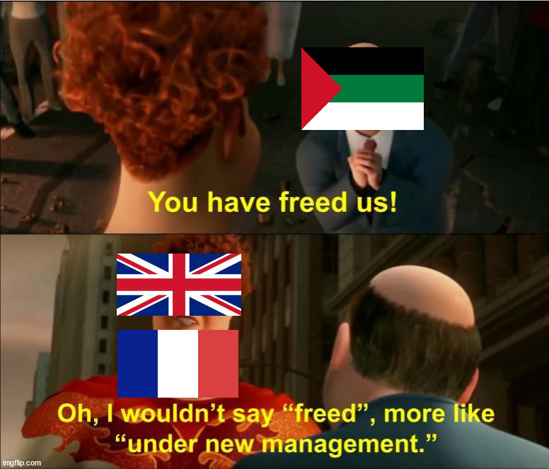 You've been Sykes Picoted | image tagged in under new management,arab revolt,britain,france,sykes picot agreement | made w/ Imgflip meme maker