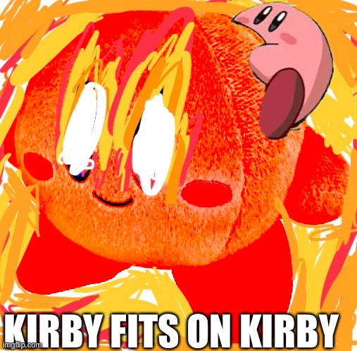 KIRBY FITS ON KIRBY | made w/ Imgflip meme maker