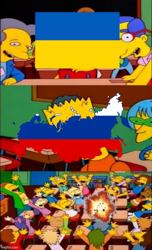 Ukraine Destroyed Russia | image tagged in say the line bart simpsons | made w/ Imgflip meme maker