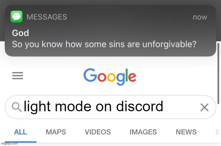 we should burn it | light mode on discord | image tagged in so you know how some sins are unforgivable,discord | made w/ Imgflip meme maker