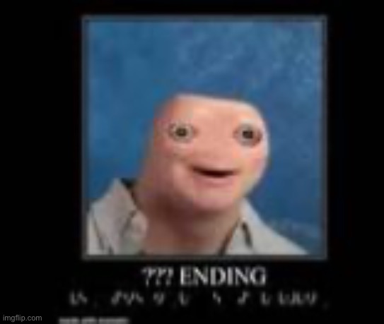 Good or bad ending???????? | image tagged in funny memes,cursed image | made w/ Imgflip meme maker