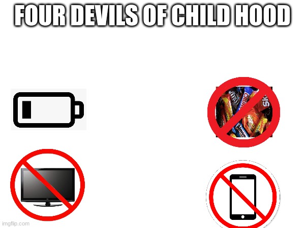 I hope u had these.... | FOUR DEVILS OF CHILD HOOD | image tagged in 4 horsemen | made w/ Imgflip meme maker