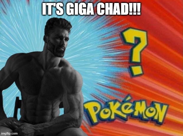chad | IT'S GIGA CHAD!!! | image tagged in who asked | made w/ Imgflip meme maker