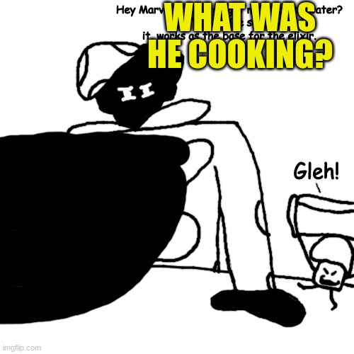 The Mycomancer hard at work (ft. Marvin the Mushroom Myca) | WHAT WAS HE COOKING? | image tagged in the mycomancer hard at work ft marvin the mushroom myca | made w/ Imgflip meme maker
