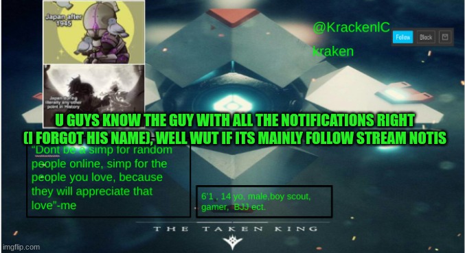 kraken destiny temp | U GUYS KNOW THE GUY WITH ALL THE NOTIFICATIONS RIGHT (I FORGOT HIS NAME), WELL WUT IF ITS MAINLY FOLLOW STREAM NOTIS | image tagged in kraken destiny temp | made w/ Imgflip meme maker