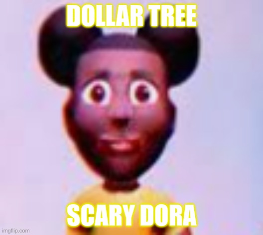 Amanda is dollar tree Dora | DOLLAR TREE; SCARY DORA | image tagged in dora the explorer,amanda the adventurer | made w/ Imgflip meme maker