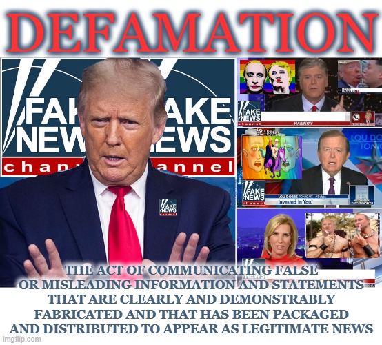 DE FAMA T ION | DEFAMATION; THE ACT OF COMMUNICATING FALSE OR MISLEADING INFORMATION AND STATEMENTS THAT ARE CLEARLY AND DEMONSTRABLY FABRICATED AND THAT HAS BEEN PACKAGED AND DISTRIBUTED TO APPEAR AS LEGITIMATE NEWS | image tagged in defamation,fake news,false,misleading,fabricated,lie | made w/ Imgflip meme maker