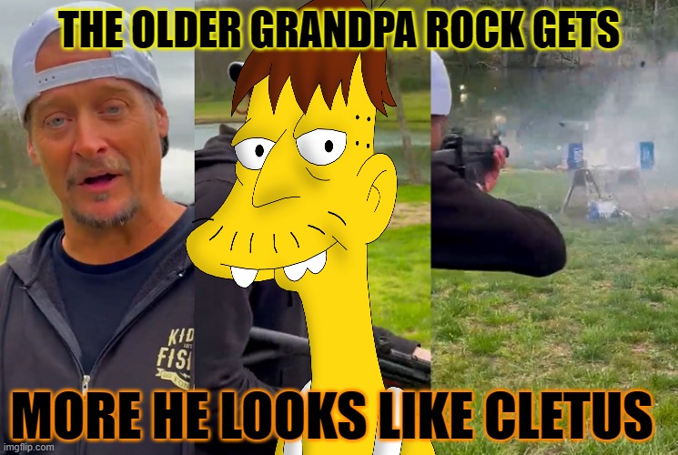 The Kid rock vs Cletus paradox | THE OLDER GRANDPA ROCK GETS; MORE HE LOOKS LIKE CLETUS | image tagged in kid rock shoots bud light,maga,bud light,stupid,politics | made w/ Imgflip meme maker