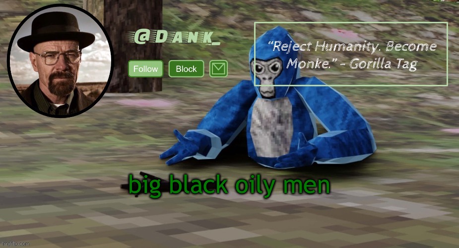 Gorilla Tag temp (by del) | big black oily men | image tagged in gorilla tag temp by del | made w/ Imgflip meme maker