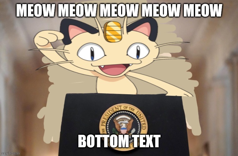 Meow | MEOW MEOW MEOW MEOW MEOW; BOTTOM TEXT | image tagged in meowth party | made w/ Imgflip meme maker