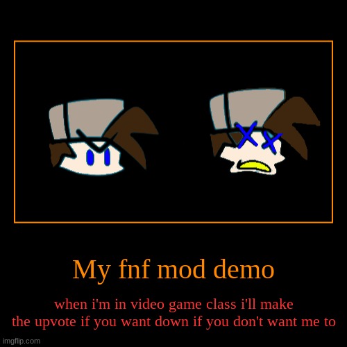 fnf mode demo coming soon | image tagged in funny,demotivationals | made w/ Imgflip demotivational maker