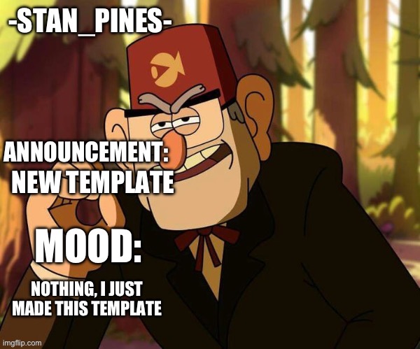 Stan’s announcement template | NEW TEMPLATE; NOTHING, I JUST MADE THIS TEMPLATE | image tagged in stan s announcement template | made w/ Imgflip meme maker