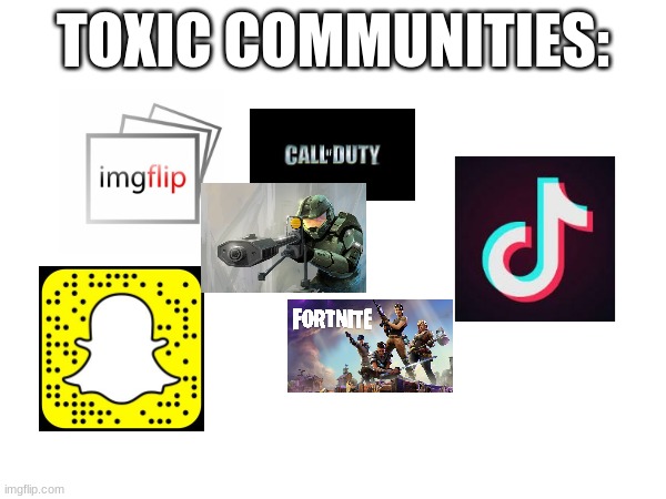 TOXIC COMMUNITIES: | made w/ Imgflip meme maker