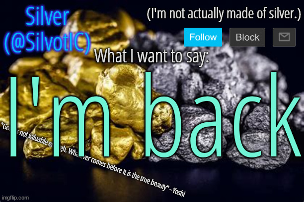 Just took a four-day break | I'm back | image tagged in silvotic announcement template v3 0 | made w/ Imgflip meme maker