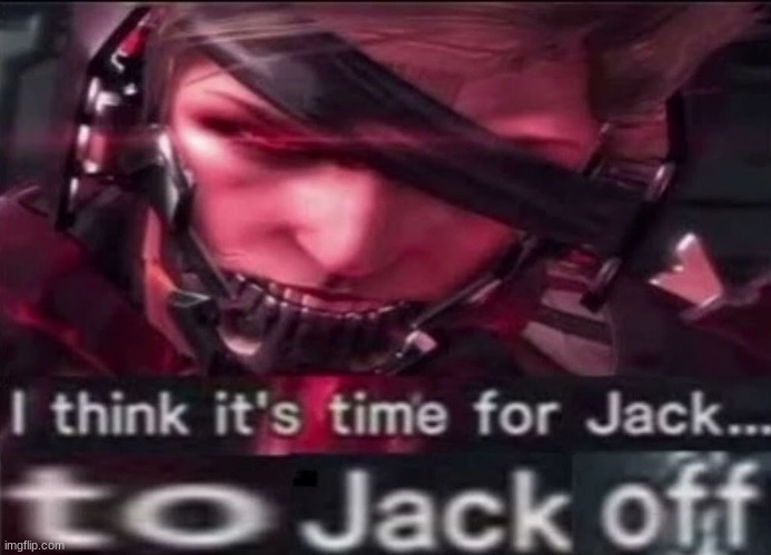 it's time for jack to... Blank Meme Template