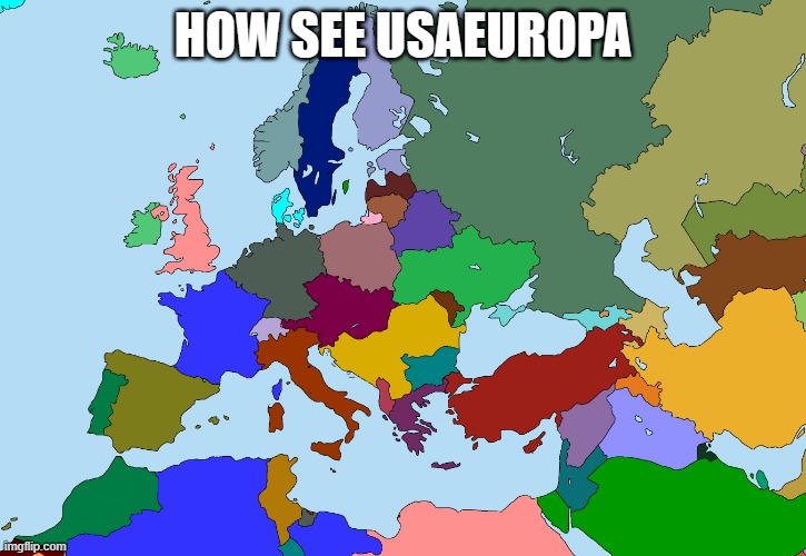 how see usa europa | HOW SEE USAEUROPA | image tagged in europe | made w/ Imgflip meme maker