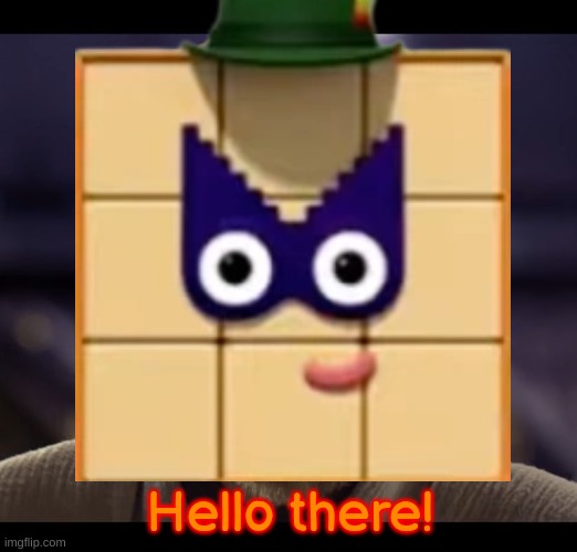 Hello there! | made w/ Imgflip meme maker