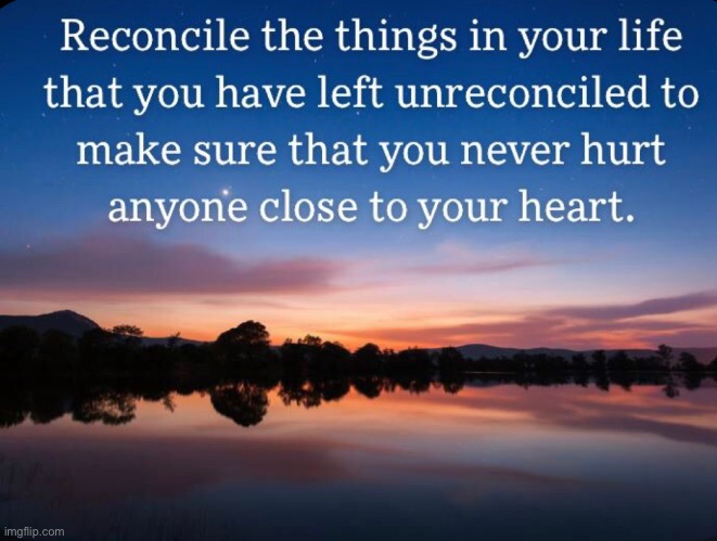 Reconcile | image tagged in quotes,inspirational quote,words of wisdom | made w/ Imgflip meme maker