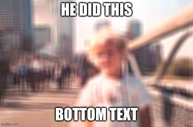 He did this | HE DID THIS; BOTTOM TEXT | image tagged in offensive | made w/ Imgflip meme maker