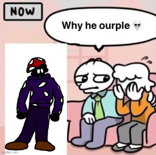 Why he ourple ? | made w/ Imgflip meme maker