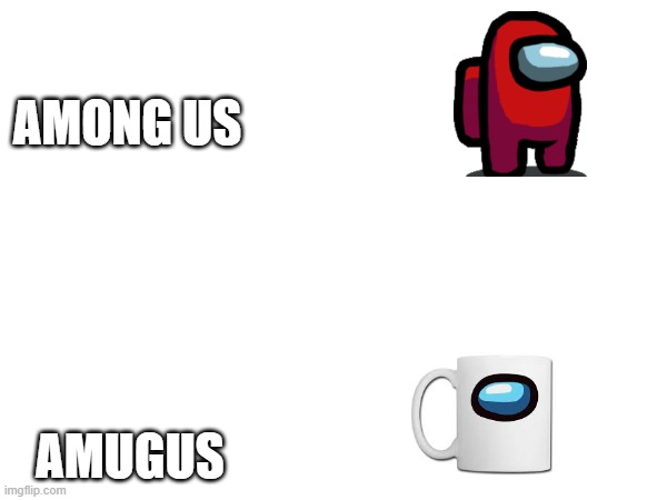 Amug Us | AMONG US; AMUGUS | image tagged in among us | made w/ Imgflip meme maker