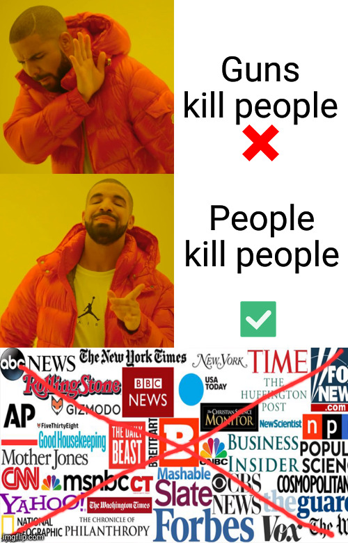 Guns kill people People kill people | image tagged in memes,drake hotline bling,control the narrative | made w/ Imgflip meme maker