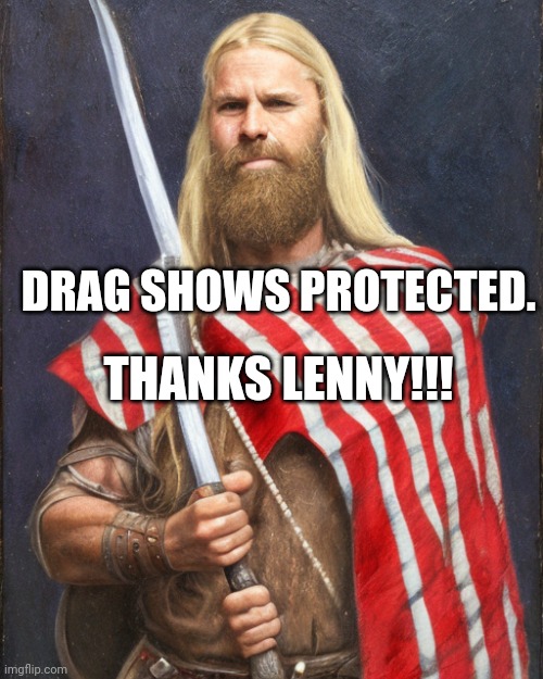 The New Standard Dammit! | DRAG SHOWS PROTECTED. THANKS LENNY!!! | image tagged in the new standard dammit | made w/ Imgflip meme maker