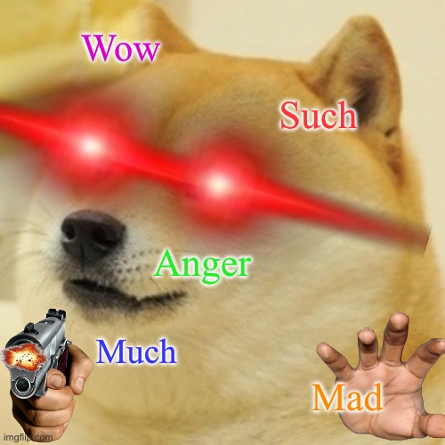 Doge mad | Wow; Such; Anger; Much; Mad | image tagged in mad | made w/ Imgflip meme maker