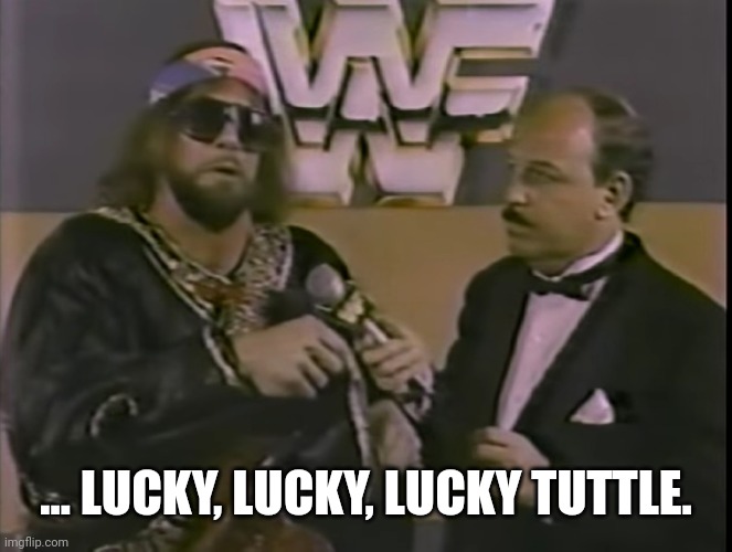 ... LUCKY, LUCKY, LUCKY TUTTLE. | made w/ Imgflip meme maker