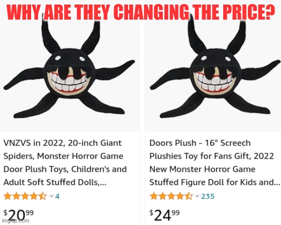 amazon things | WHY ARE THEY CHANGING THE PRICE? | image tagged in doors,amazon | made w/ Imgflip meme maker