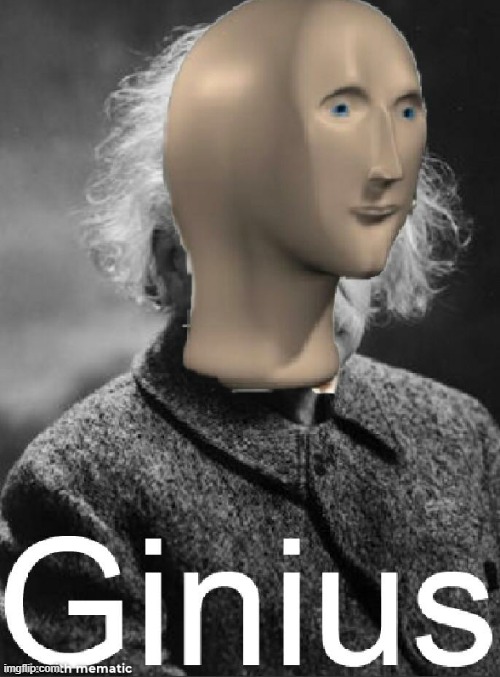 Ginius | image tagged in ginius | made w/ Imgflip meme maker