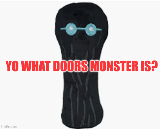 Doors Monsters - Imgflip