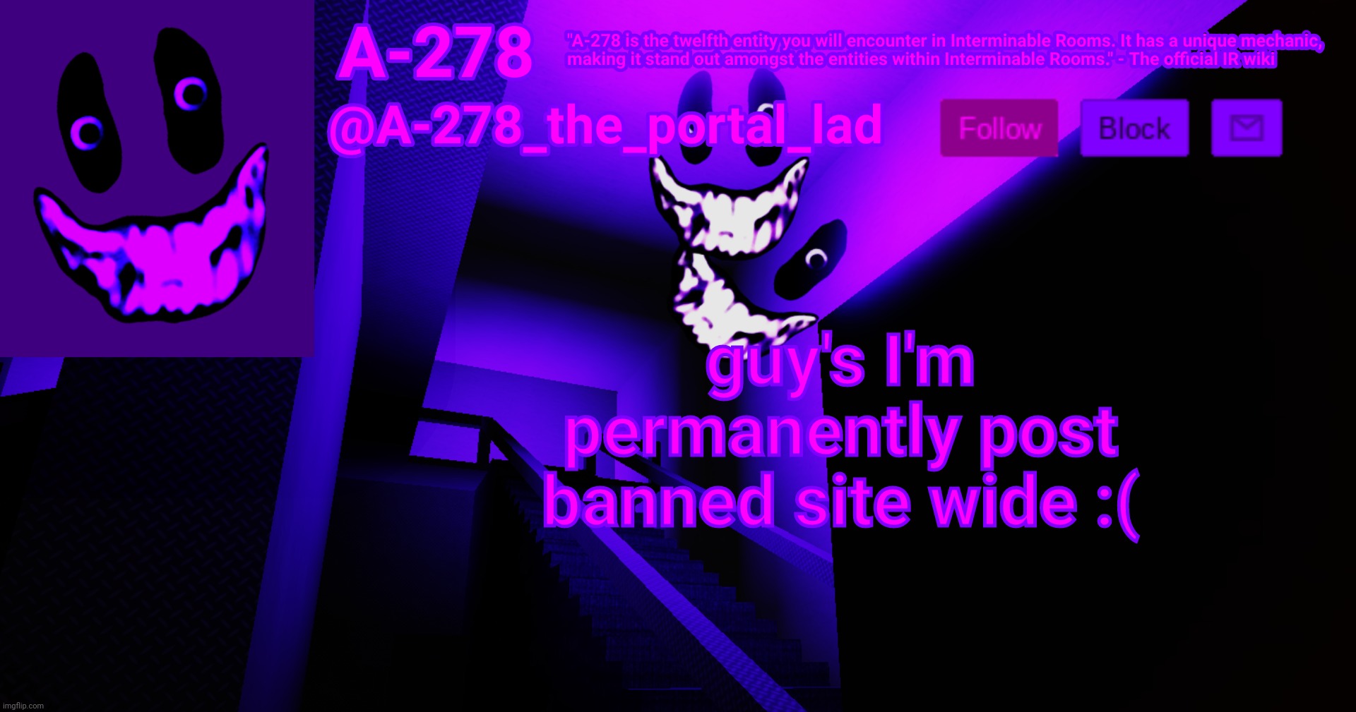 А-278's аnnоunсеmеnt | guy's I'm permanently post banned site wide :( | made w/ Imgflip meme maker