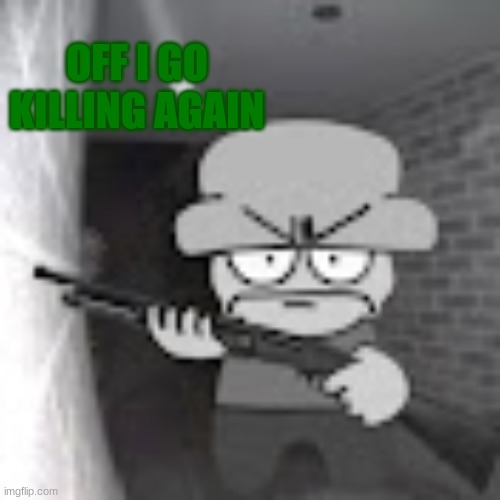 bambi with a shotgun | OFF I GO KILLING AGAIN | image tagged in bambi with a shotgun | made w/ Imgflip meme maker