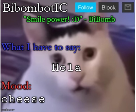 BiBomb's temp (Thx Uber) | Hola; cheese | image tagged in bibomb's temp thx uber | made w/ Imgflip meme maker