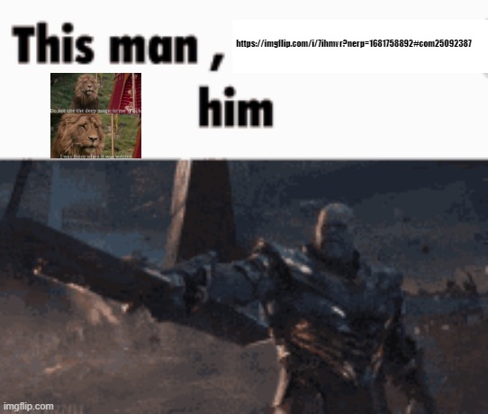 This man, _____ him | https://imgflip.com/i/7ihmvr?nerp=1681758892#com25092387 | image tagged in this man _____ him | made w/ Imgflip meme maker