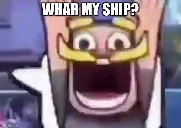 Am I just ALONE? | WHAR MY SHIP? | image tagged in clash royale knight emote | made w/ Imgflip meme maker