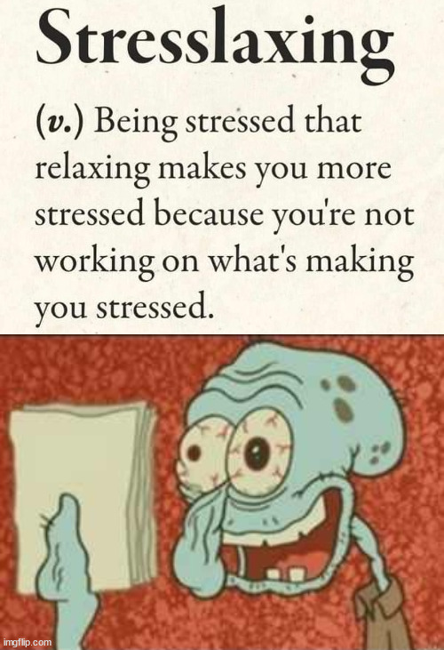 image tagged in stressed out squidward | made w/ Imgflip meme maker